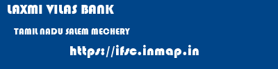 LAXMI VILAS BANK  TAMIL NADU SALEM MECHERY   ifsc code